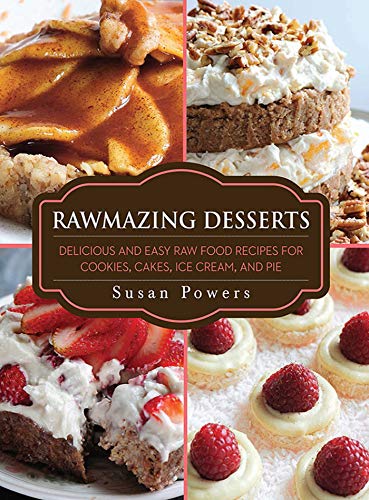 Rawmazing Desserts: Delicious and Easy Raw Food Recipes for Cookies, Cakes, Ice Cream, and Pie - Click to Buy