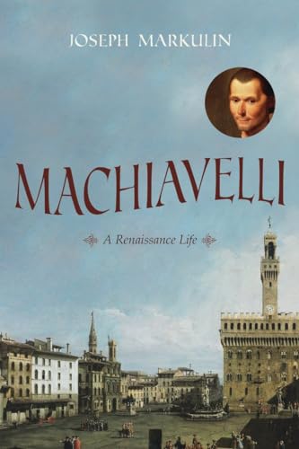 Machiavelli: A Renaissance Life - Click to Buy