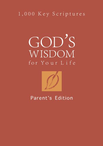 God's Wisdom for Your Life: Parents' Edition: 1,000 Key Scriptures - Click to Buy