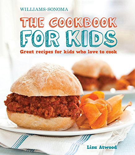 The Cookbook for Kids (Williams-Sonoma): Great Recipes for Kids Who Love to Cook - Click to Buy