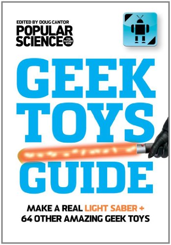 The Ultimate DIY Geek Toys Guide: Make Your Own Light Saber + 74 Other Amazing Tech Projects - Click to Buy