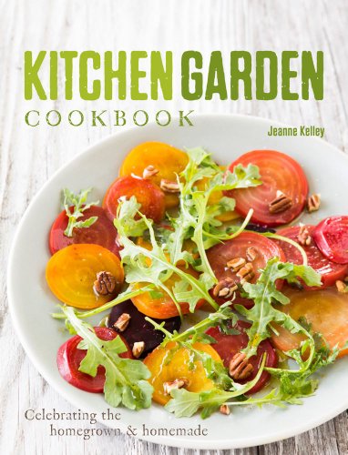 Kitchen Garden Cookbook: Celebrating the homegrown & homemade - Click to Buy