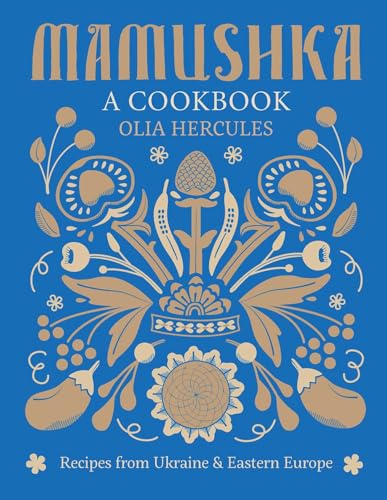 Mamushka: Recipes from Ukraine and Eastern Europe - Click to Buy