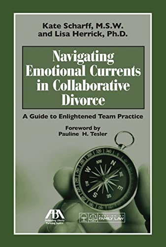 Navigating Emotional Currents in Collaborative Divorce: A Guide to Enlightened Team Practice - Click to Buy
