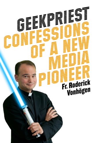 Geekpriest: Confessions of a New Media Pioneer - Click to Buy