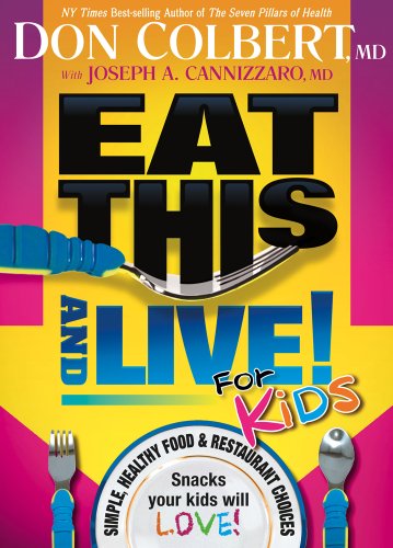 Eat This And Live For Kids: Simple, Healthy Food & Restaurant Choices that Your Kids Will LOVE! - Click to Buy