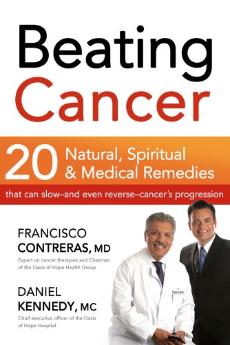 Beating Cancer: 20 Natural, Spiritual, & Medical Remedies That Can Slow--And Even Reverse--Cancer's Progression: Twenty Natural, Spiritual, & Medical ... Slow-and Even Reverse-Cancer's Progression - Click to Buy