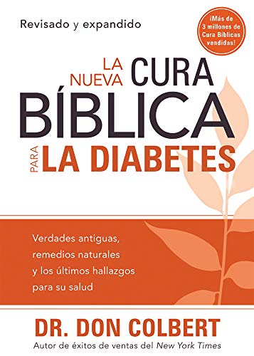 La Nueva Cura Bíblica Para La Diabetes: Verdades Antiguas, Remedios Naturales Y Los Últimos Hallazgos Para Su Salud = The New Bible Cure for Diabetes - Click to Buy