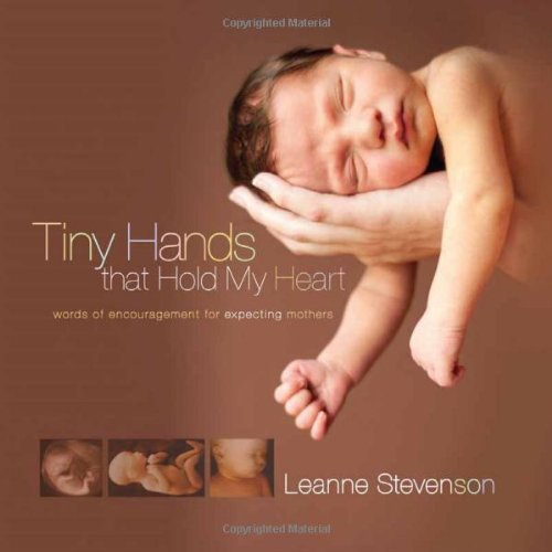 Tiny Hands That Hold My Heart: Words of Encouragement for Expecting Mothers - Click to Buy