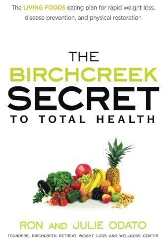 The Birchcreek Secret to Total Health: The Living Foods Eating Plan for Rapid Weight Loss, Disease Prevention, and Physical Restoration - Click to Buy