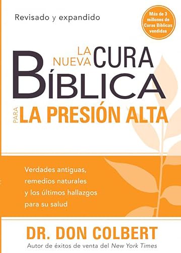 La nueva cura bíblica para la presión alta: Verdades antiguas, remedios naturales y los últimos hallazgos para su salud / / The New Bible Cure for ... (Cura Biblica / Bible Cure) (Spanish Edition) - Click to Buy