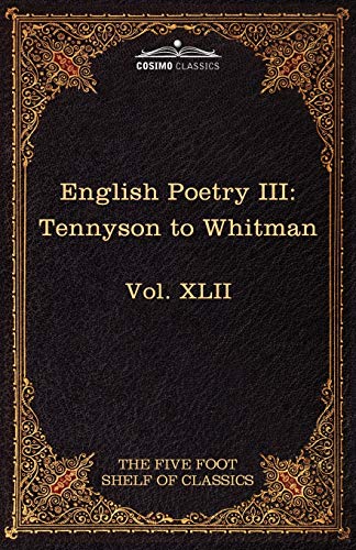 English Poetry III: Tennyson to Whitman: The Five Foot Shelf of Classics, Vol. XLII (in 51 Volumes) - Click to Buy