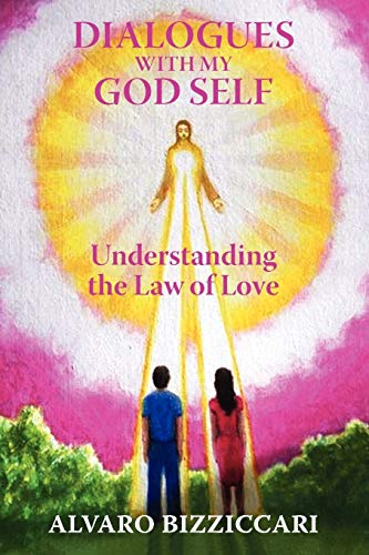 Dialogues with My God Self: Understanding the Law of Love - Click to Buy