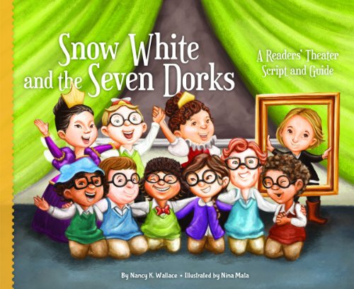 Snow White and the Seven Dorks: A Readers' Theater Script and Guide (Readers' Theater: How to Put on a Production)