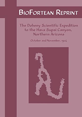 Biofortean Reprint: The Doheny Scientific Expedition to the Hava Supai Canyon, Northern Arizona - Click to Buy
