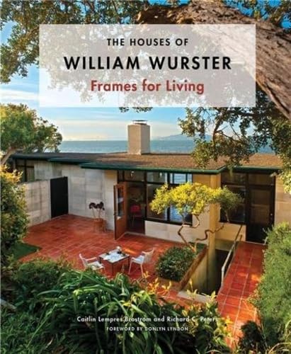 The Houses of William Wurster: Frames for Living - Click to Buy