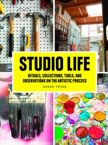 Studio Life: Rituals, Collections, Tools, and Observations on the Artistic Process - Click to Buy