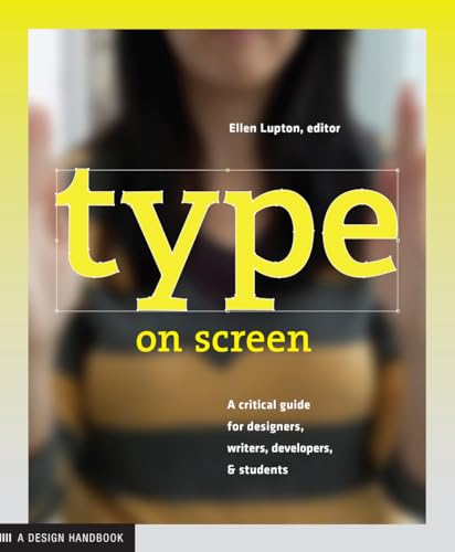 Type on Screen: A Critical Guide for Designers, Writers, Developers, and Students - Click to Buy