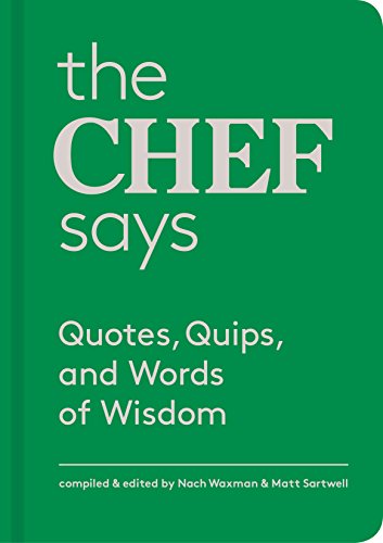 The Chef Says: Quotes, Quips and Words of Wisdom - Click to Buy