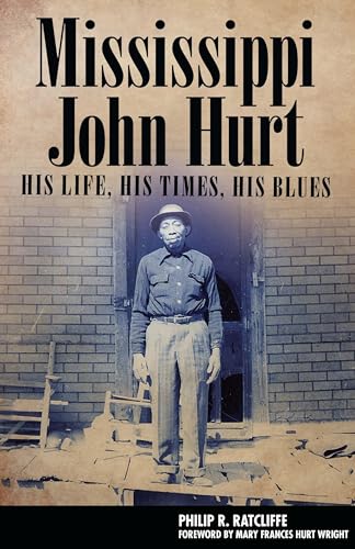 Mississippi John Hurt: His Life, His Times, His Blues (American Made Music Series) - Click to Buy
