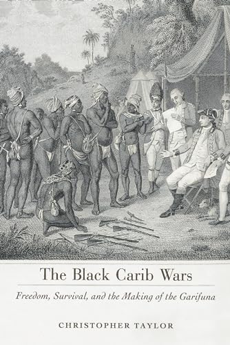 The Black Carib Wars: Freedom, Survival, and the Making of the Garifuna - Click to Buy