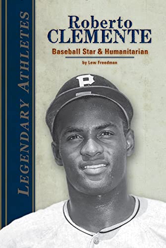 Roberto Clemente: Baseball Star & Humanitarian: Baseball Star And Humanitarian (Legendary Athletes) - Click to Buy