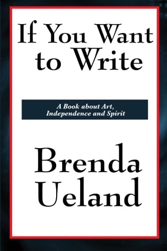 If You Want to Write: A Book about Art, Independence and Spirit - Click to Buy