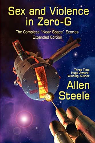Sex and Violence in Zero-G: The Complete "Near Space" Stories, Expanded Edition - Click to Buy