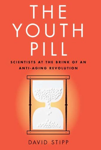 The Youth Pill: Scientists at the Brink of an Anti-Aging Revolution - Click to Buy