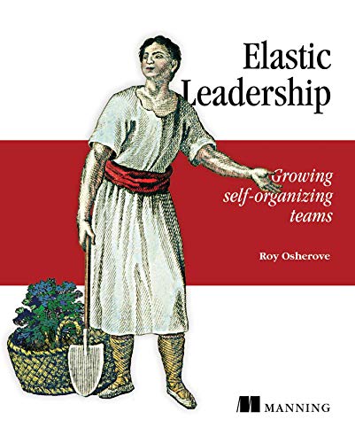Elastic Leadership: Growing self-organizing teams - Click to Buy