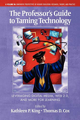 The Professor's Guide to Taming Technology Leveraging Digital Media, Web 2.0 - Click to Buy