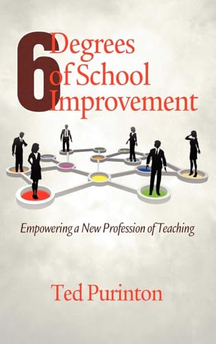 Six Degrees of School Improvement: Empowering a New Profession of Teaching - Click to Buy