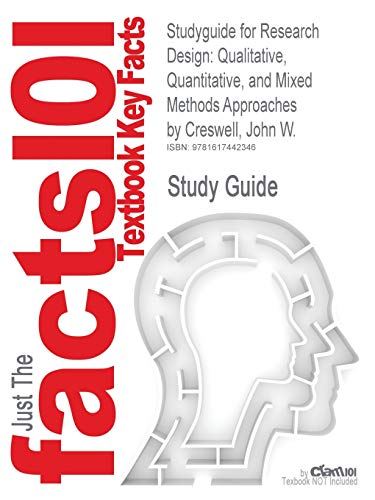 Outlines & Highlights for Research Design: Qualitative, Quantitative, and Mixed Methods Approaches by Creswell, John W., ISBN 9781412965576 (Cram101 Textbook Reviews) - Click to Buy