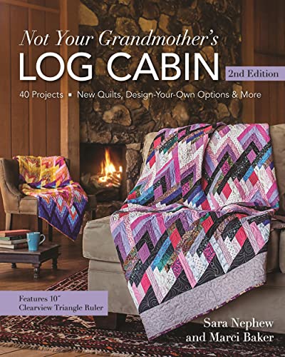 Not Your Grandmother's Log Cabin: 40 Projects - New Quilts, Design-Your-Own Options & More - Click to Buy