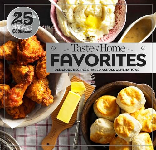 Taste of Home Favorites--25th Anniversary Edition: Delicious Recipes Shared Across Generations - Click to Buy