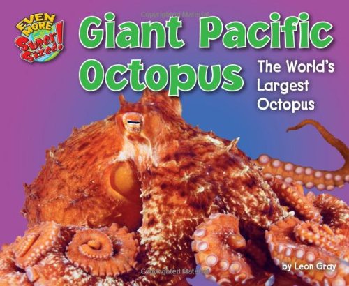 Giant Pacific Octopus: The World's Largest Octopus (Even More Supersized!) - Click to Buy