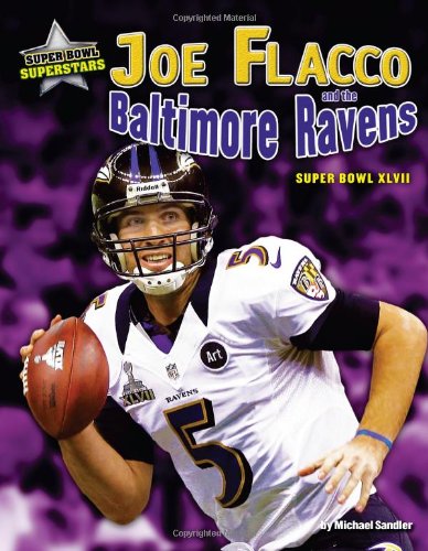 Joe Flacco and the Baltimore Ravens: Super Bowl XLVII (Super Bowl Superstars) - Click to Buy