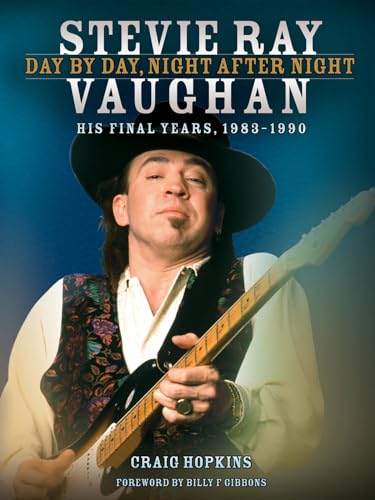 Stevie Ray Vaughan: Day by Day, Night After Night: His Final Years, 1983-1990 - Click to Buy