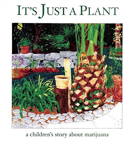 It's Just a Plant: A Children's Story about Marijuana - Click to Buy
