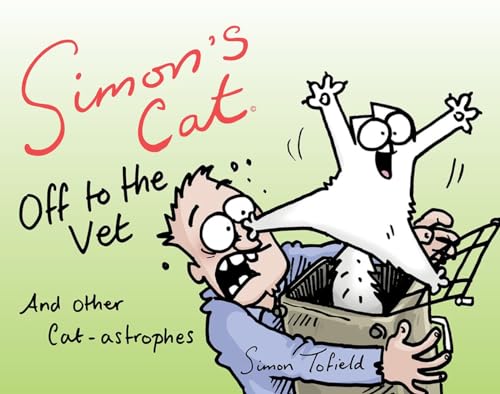 Simon's Cat Off to the Vet . . . and Other Cat-astrophes