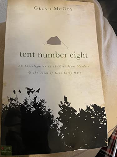 Tent Number Eight: An Investigation of the Girl Scout Murders & the Trial of Gene Leroy Hart: Includes eLive Audio Book Download - Click to Buy