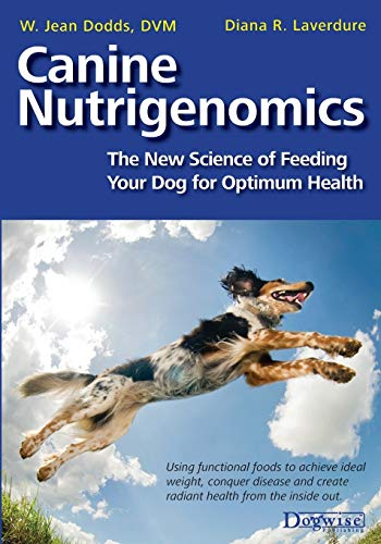 Canine Nutrigenomics: The New Science of Feeding Your Dog for Optimum Health - Click to Buy