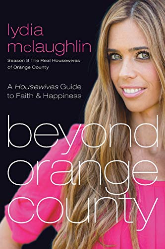 Beyond Orange County: A Housewives Guide to Faith and Happiness