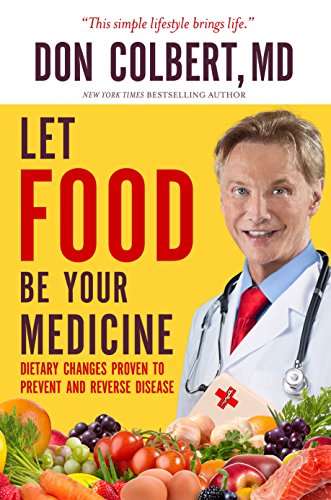 Let Food Be Your Medicine: Dietary Changes Proven to Prevent and Reverse Disease - Click to Buy