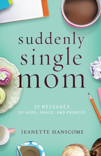Suddenly Single Mom: 52 Messages of Hope, Grace, and Promise - Click to Buy
