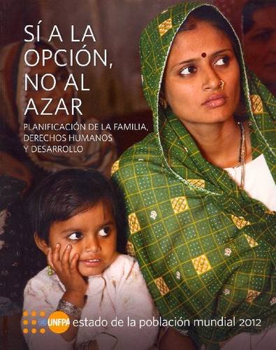 Estado de la Poblacion Mundial 2012: Si a la opcion, no al azar - Planificacion de la familia, derechos humanos y desarrollo (Spanish Edition) - Click to Buy