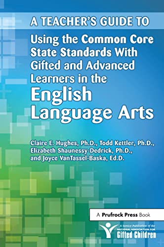 A Teacher's Guide to Using the Common Core State Standards With Gifted and Advanced Learners in the English/Language Arts - Click to Buy