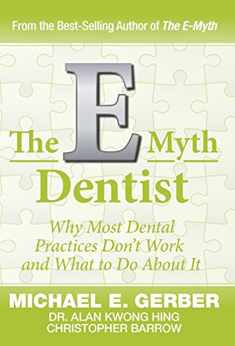 The E-Myth Dentist: Why Most Dental Practices Don't Work and What to Do About It (E-myth Expert) - Click to Buy