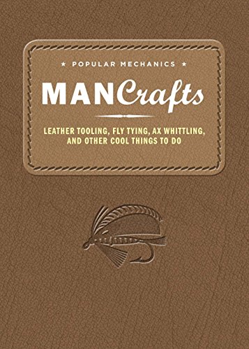 Popular Mechanics Man Crafts: Leather Tooling, Fly Tying, Ax Whittling and Other Cool Things to Do - Click to Buy