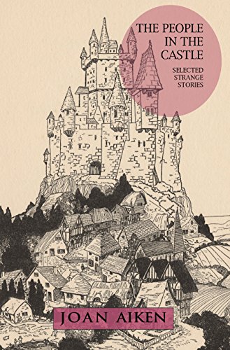 The People in the Castle: Selected Strange Stories - Click to Buy